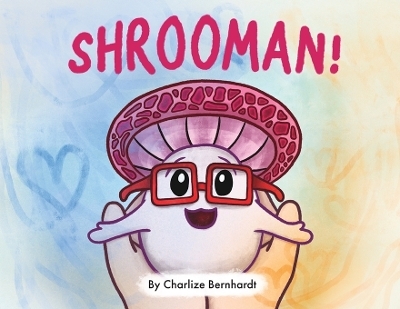 Shrooman! - Charlize Bernhardt