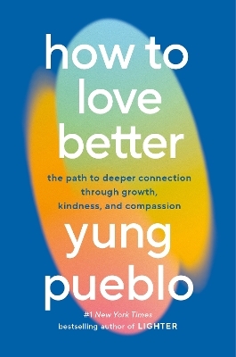 How to Love Better - Yung Pueblo