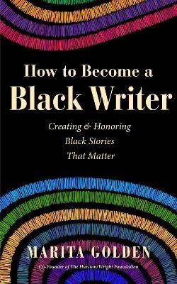 How to Become a Black Writer - Marita Golden