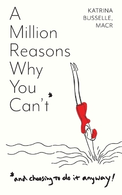 A Million Reasons Why You Can't - Katrina Busselle