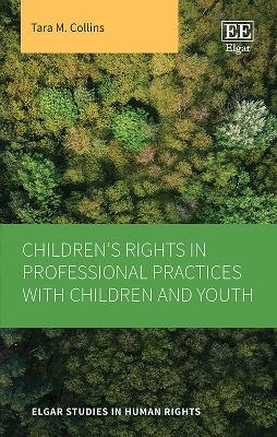 Children’s Rights in Professional Practices with Children and Youth - Tara M. Collins