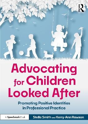 Advocating for Children Looked After - Stella Smith, Kerry-Ann Rawson