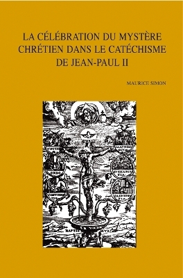 La célébration du mystère chrétien dans le catéchisme de Jean-Paul II - M. Simon