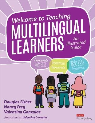 Welcome to Teaching Multilingual Learners! - Douglas Fisher, Nancy Frey, Valentina Gonzalez