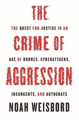 The Crime of Aggression - Noah Weisbord