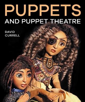 Puppets and Puppet Theatre - David Currell