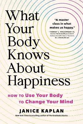 What Your Body Knows About Happiness - Janice Kaplan