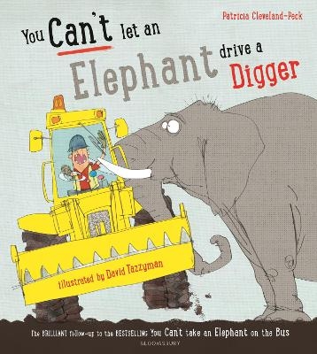 You Can't Let an Elephant Drive a Digger - Patricia Cleveland-Peck