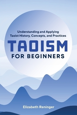 Taoism for Beginners - Elizabeth Reninger