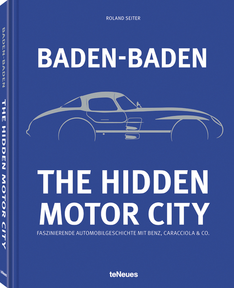 Baden-Baden: The Hidden Motor City - Roland Seiter