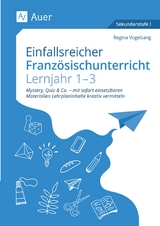 Einfallsreicher Französischunterricht Lj. 1-3 - Regina Vogelsang