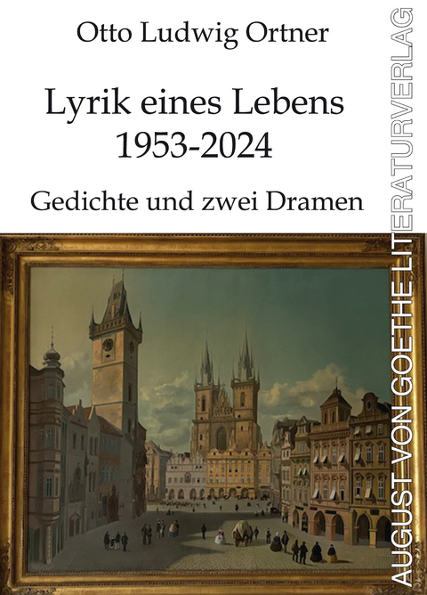 Lyrik eines Lebens 1953-2024 - Otto Ludwig Ortner