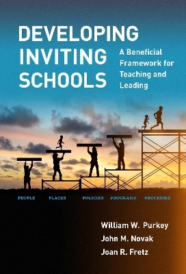 Developing Inviting Schools - William W. Purkey, John M. Novak, Joan R. Fretz