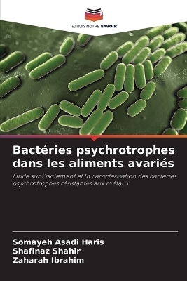 Bactéries psychrotrophes dans les aliments avariés - Somayeh Asadi Haris, Shafinaz Shahir, Zaharah Ibrahim