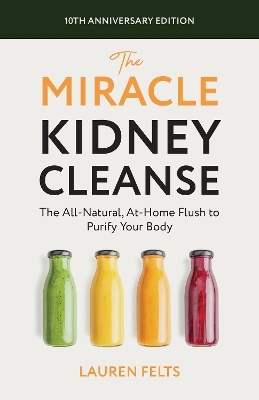 The Miracle Kidney Cleanse - Lauren Felts