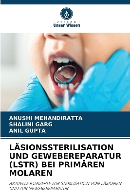 Läsionssterilisation Und Gewebereparatur (Lstr) Bei Primären Molaren - ANUSHI MEHANDIRATTA, Shalini Garg, Anil Gupta