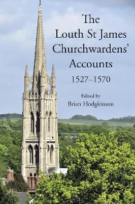 The Louth St James Churchwardens’ Accounts: 1527-1570 - 