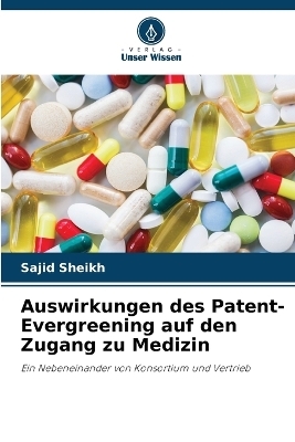 Auswirkungen des Patent-Evergreening auf den Zugang zu Medizin - Sajid Sheikh