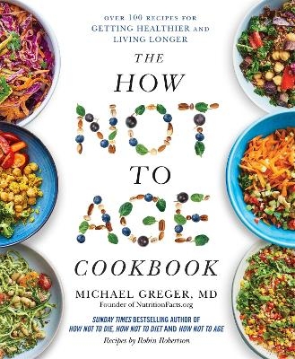 The How Not to Age Cookbook - Michael Greger