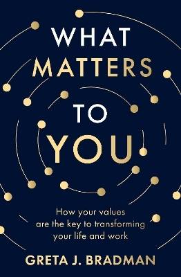 What Matters to You - Greta J. Bradman