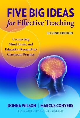 Five Big Ideas for Effective Teaching - Donna Wilson, Marcus Conyers