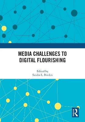 Media Challenges to Digital Flourishing - 