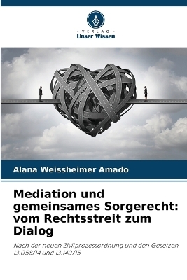 Mediation und gemeinsames Sorgerecht - Alana Weissheimer Amado