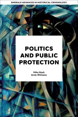 Politics and Public Protection - Mike Nash, Andy Williams