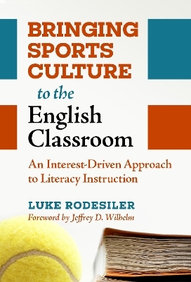 Bringing Sports Culture to the English Classroom - Luke Rodesiler