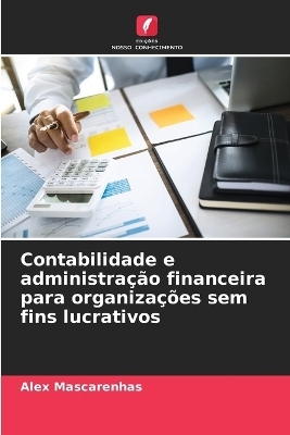 Contabilidade e administração financeira para organizações sem fins lucrativos - Alex Mascarenhas