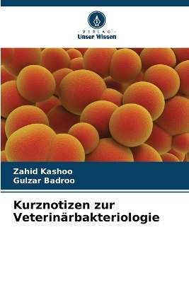 Kurznotizen zur Veterinärbakteriologie - Zahid Kashoo, Gulzar Badroo