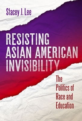 Resisting Asian American Invisibility - Stacey J. Lee