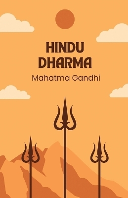 Hindu Dharma by Mahatma Gandhi - Mahatma Gandhi