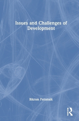 Issues and Challenges of Development - Bikram Keshari Pattanaik