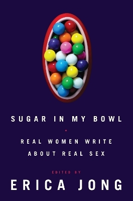 Sugar in My Bowl - Erica Jong