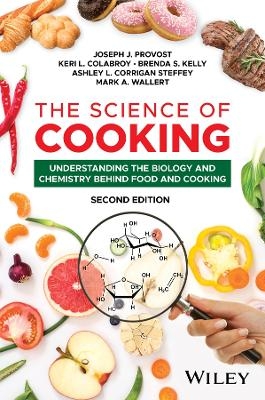 The Science of Cooking - Joseph J Provost, Keri L Colabroy, Brenda S Kelly, Ashley L Corrigan Steffey, Mark A Wallert