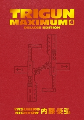 Trigun Maximum Deluxe Edition Volume 4 - Yasuhiro Nightow, Justin Burns