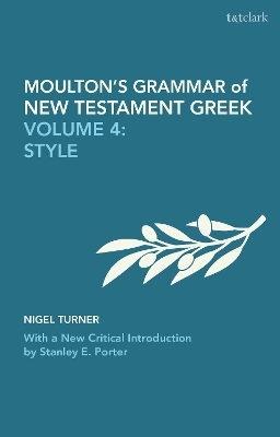 Moulton's Grammar of New Testament Greek - James Hope Moulton, Wilbert Francis Howard, Stanley E. Porter, Nigel Turner