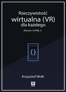 Rzeczywistość wirtualna (VR) dla każdego – Aframe i HTML 5 - Krzysztof Wołk