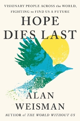 Hope Dies Last - Alan Weisman