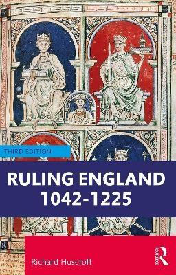 Ruling England, 1042–1227 - Richard Huscroft