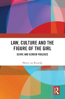 Law, Culture and the Figure of the Girl - Honni Van Rijswijk