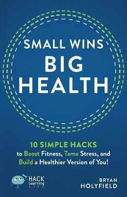 Small Wins, Big Health - Bryan Holyfield