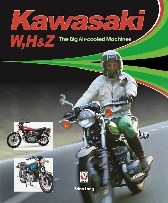 Kawasaki W, H & Z - the Big Air-Cooled Machines - Brian Long