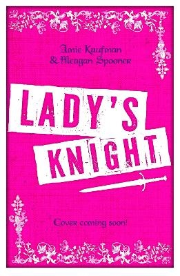 Lady's Knight - Amie Kaufman, Meagan Spooner