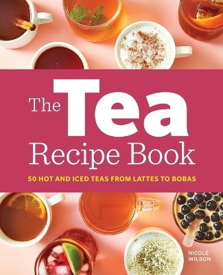 The Tea Recipe Book - Nicole Wilson