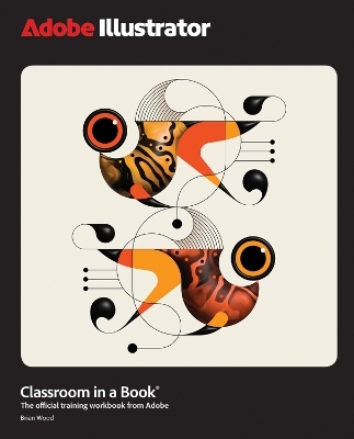 Adobe Illustrator Classroom in a Book 2025 Release - Brian Wood