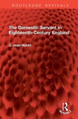 The Domestic Servant in Eighteenth-Century England - J. Jean Hecht