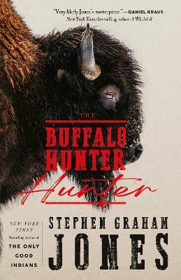 The Buffalo Hunter Hunter - Stephen Graham Jones