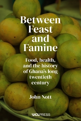 Between Feast and Famine - John Nott